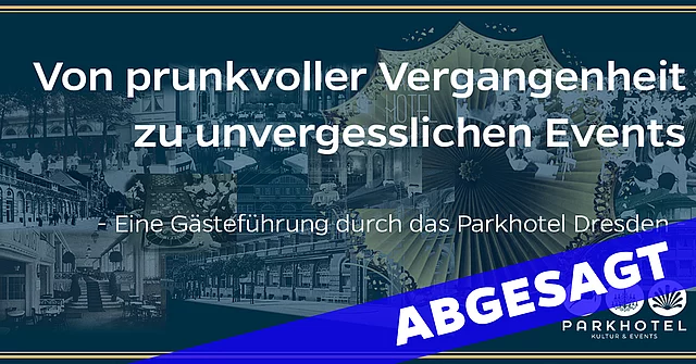 FÜHRUNG DURCH DAS PARKHOTEL - Von prunkvoller Vergangenheit zu unvergesslichen Events