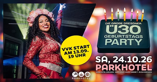 DIE GROßE DRESDNER Ü30 GEBURTSTAGSPARTY - endlich volljährig!