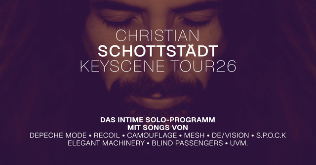 CHRISTIAN SCHOTTSTÄDT - Keyscene Tour 2026