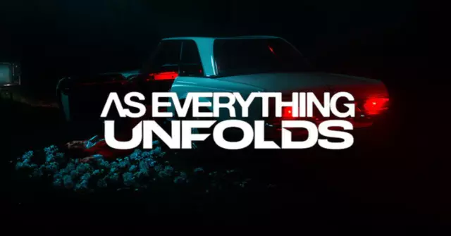 AS EVERYTHING UNFOLDS